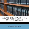 Cover Art for 9781174590085, Moby Dick: Or, the White Whale by Herman Melville