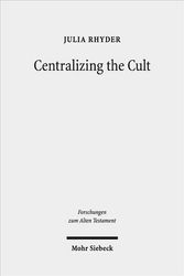 Cover Art for 9783161576850, Centralizing the Cult: The Holiness Legislation in Leviticus 17-26 by Julia Rhyder