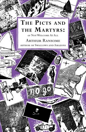 Cover Art for 9780099427278, The Picts and the Martyrs: or Not Welcome At All by Arthur Ransome