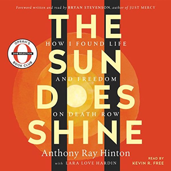 Cover Art for B079F6L8NY, The Sun Does Shine: Oprah's Book Club Summer 2018 Selection by Anthony Ray Hinton, Lara Love Hardin, Bryan Stevenson-Foreword