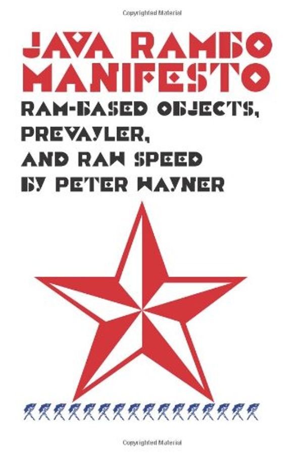 Cover Art for 9780967584430, Java RAMBO Manifesto: RAM-based Objects, Prevayler, and Raw Speed by Peter Wayner
