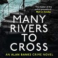 Cover Art for B07HFCM8BB, Many Rivers to Cross: The 26th DCI Banks Mystery (Dci Banks 26) by Peter Robinson