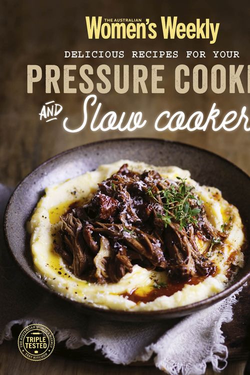 Cover Art for 9781742457611, Delicious Recipes For Your Pressure Cooker and Slow Cooker by The Australian Women's Weekly