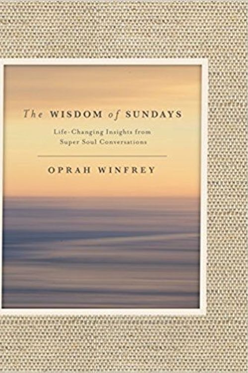 Cover Art for 9781509889938, The Wisdom of Sundays: Life-Changing Insights and Inspirational Conversations by Oprah Winfrey