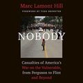 Cover Art for 9781470860578, Nobody: Casualties of America's War on the Vulnerable, from Ferguson to Flint and Beyond by Marc Lamont Hill