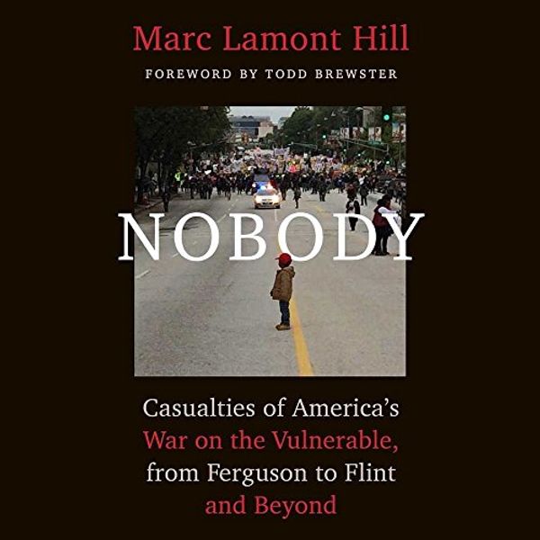 Cover Art for 9781470860578, Nobody: Casualties of America's War on the Vulnerable, from Ferguson to Flint and Beyond by Marc Lamont Hill