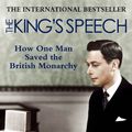 Cover Art for 9780857384140, The King's Speech: Based on the Recently Discovered Diaries of Lionel Logue by Mark Logue