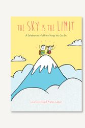 Cover Art for 9781452179827, The Sky Is the Limit: A Celebration of All the Things You Can Do by Lisa Swerling, Ralph Lazar