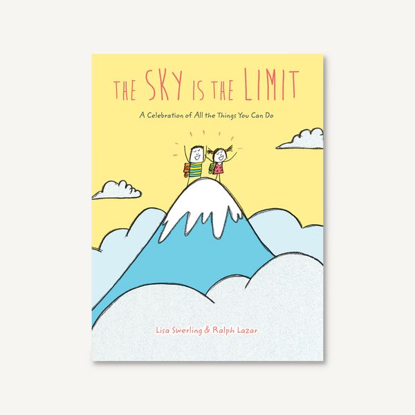 Cover Art for 9781452179827, The Sky Is the Limit: A Celebration of All the Things You Can Do by Lisa Swerling, Ralph Lazar