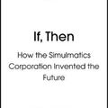 Cover Art for 9781529386165, If Then: How the Simulmatics Corporation Invented the Future by Jill Lepore