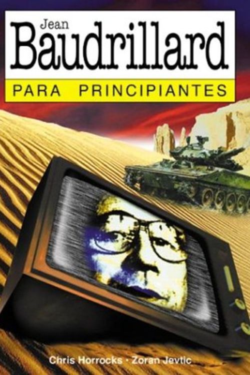 Cover Art for 9789879065853, Jean Baudrillard para principiantes / Jean Baudrillard for Beginners (Spanish Edition) by Chris Horrocks, Zoran Jevtic