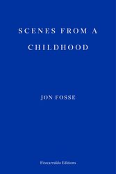 Cover Art for 9781910695531, Scenes from a Childhood by Jon Fosse