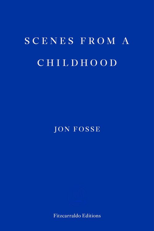 Cover Art for 9781910695531, Scenes from a Childhood by Jon Fosse