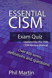 Cover Art for 9781980747017, Essential CISM Exam Quiz: Updated for the 15th Edition CISM Review Manual by Phil Martin