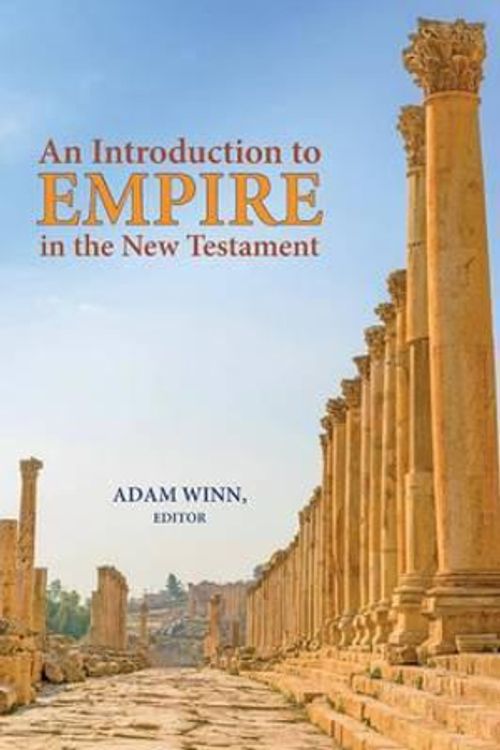 Cover Art for 9781628371338, An Introduction to Empire in the New Testament by Adam Winn