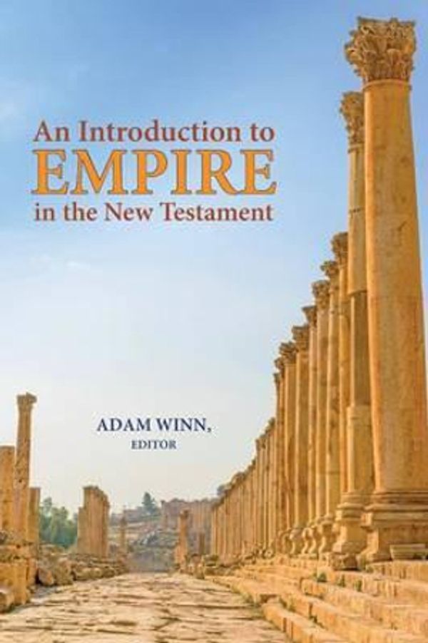 Cover Art for 9781628371338, An Introduction to Empire in the New Testament by Adam Winn