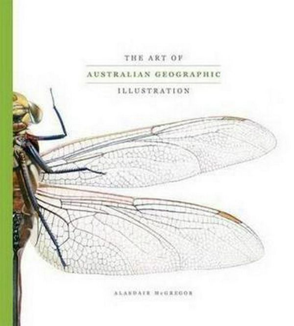 Cover Art for 9781742454726, The Art of Australian Geographic Illustration by Alasdair McGregor