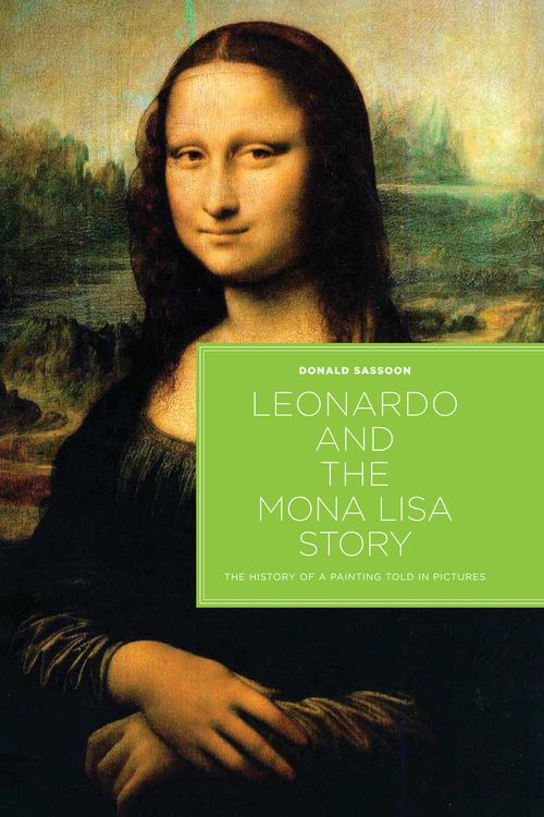 Cover Art for 9781741149029, Leonardo and the Mona Lisa Story by Donald Sassoon