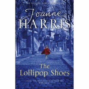 Cover Art for 9780385609494, The Lollipop Shoes by Joanne Harris
