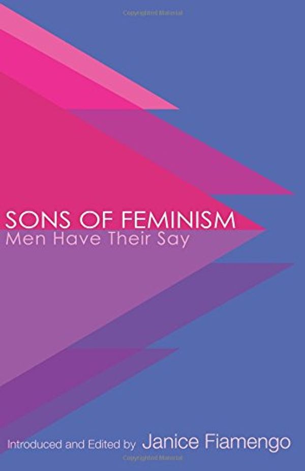 Cover Art for 9781775081302, Sons of Feminism: Men Have Their Say by Janice Fiamengo
