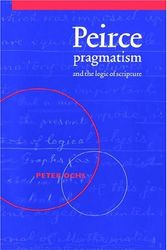 Cover Art for 9780521604499, Peirce, Pragmatism, and the Logic of Scripture by Peter Ochs