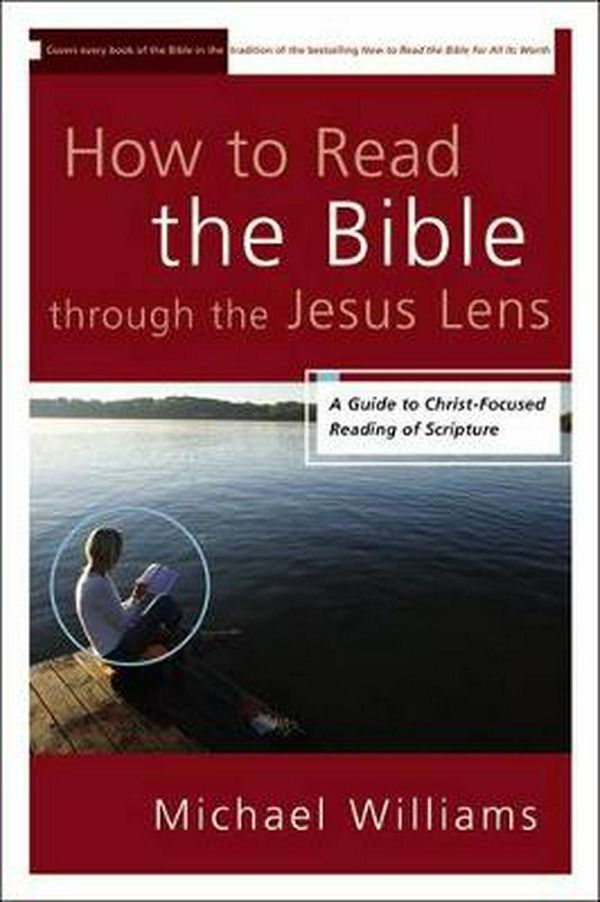 Cover Art for 9780310331650, How to Read the Bible Through the Jesus Lens by Michael Williams