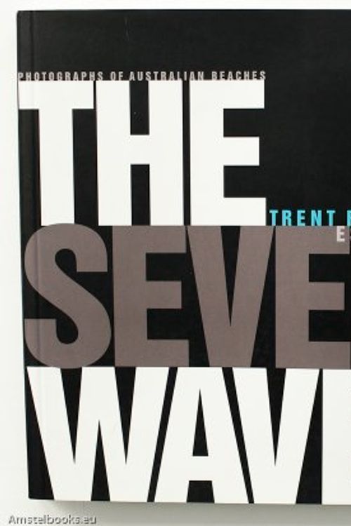 Cover Art for 9780646397467, The Seventh Wave: Photographs of Australian Beaches by Trent Parke