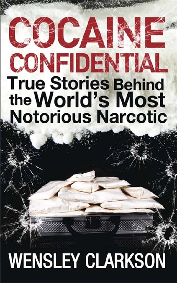 Cover Art for 9781848669727, Cocaine Confidential by Wensley Clarkson