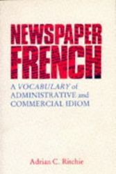 Cover Art for 9780708310595, Newspaper French: A Vocabulary of Administrative Idiom by Adrian C. Ritchie