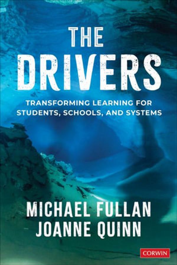 Cover Art for 9781071855010, The Drivers: Transforming Learning for Students, Schools, and Systems by Fullan,Michael