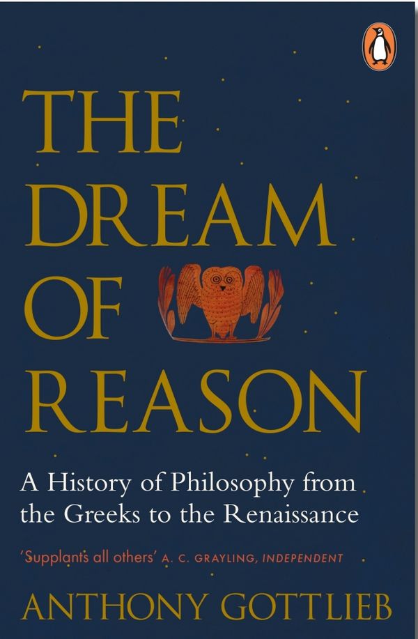 Cover Art for 9780141937120, The Dream of Reason by Anthony Gottlieb