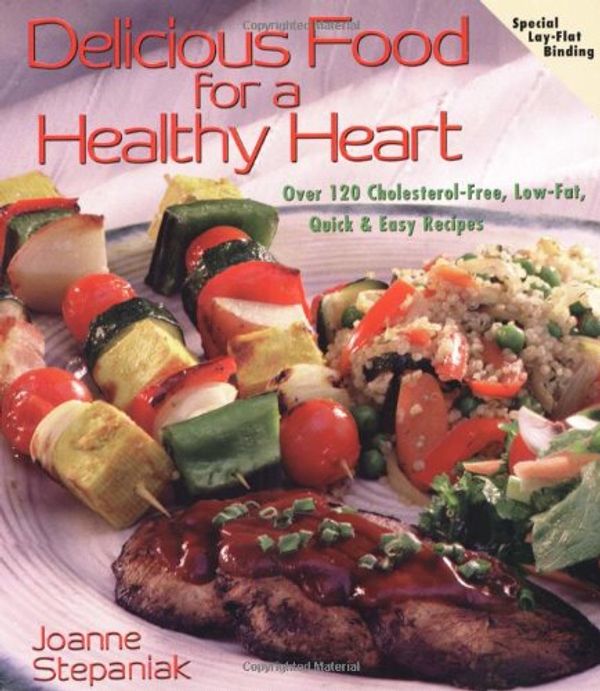 Cover Art for 9781570670770, Delicious Food for a Healthy Heart by Joanne Stepaniak