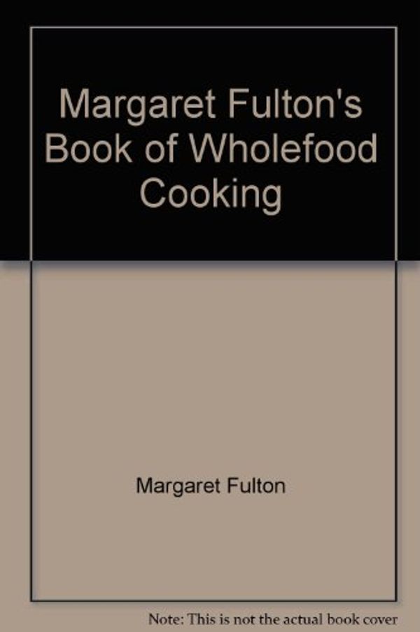 Cover Art for 9780706440126, Margaret Fulton's Book of Wholefood Cooking by Margaret Fulton