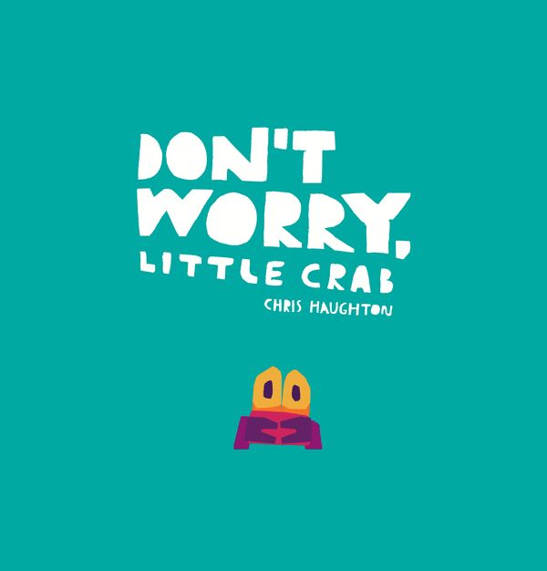 Cover Art for 9781536211191, Don't Worry, Little Crab by Chris Haughton