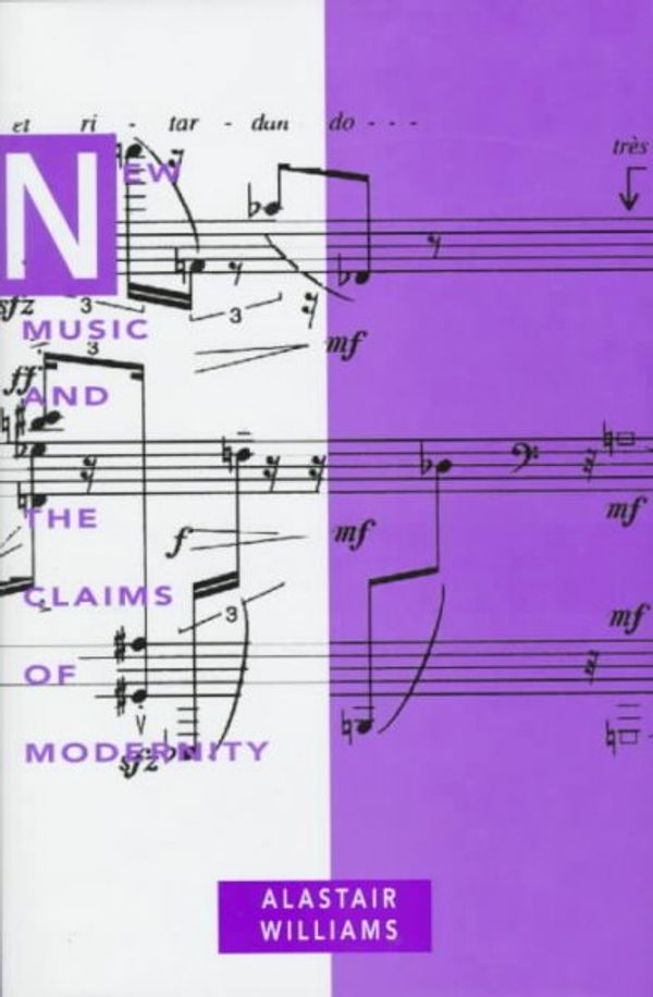 Cover Art for 9781859283684, New Music and the Claims of Modernity by Alastair Williams