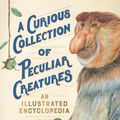 Cover Art for 9781615196937, A Curious Collection of Peculiar Creatures by Sami Bayly