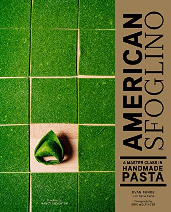 Cover Art for B07SHHZ9TT, American Sfoglino: A Master Class in Handmade Pasta by Evan Funke, Katie Parla