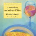 Cover Art for 9781599218601, An Omelette and a Glass of Wine by Elizabeth David