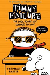 Cover Art for 9781406373653, Timmy Failure: The Book You're Not Supposed to Have by Stephan Pastis