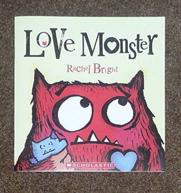 Cover Art for 9780545835916, Love Monster By Rachel Bright by Rachel Bright
