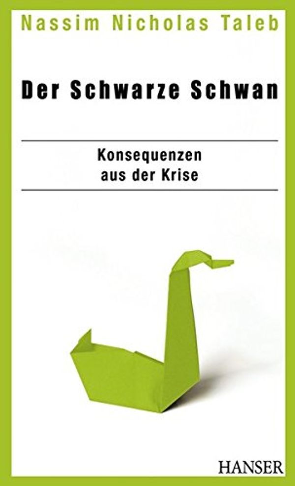 Cover Art for 9783446424104, Der Schwarze Schwan - Konsequenzen aus der Krise by Nassim Nicholas Taleb
