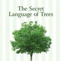 Cover Art for 9781627951340, The Secret Language of Trees: Fifty of the Most Important Tree Species Revealed by Gill Davies