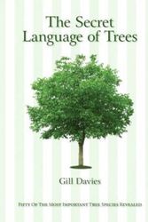 Cover Art for 9781627951340, The Secret Language of Trees: Fifty of the Most Important Tree Species Revealed by Gill Davies