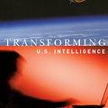 Cover Art for 9781589010697, Transforming U.S. Intelligence by Jennifer E. Sims, Sims Jennifer E et Al