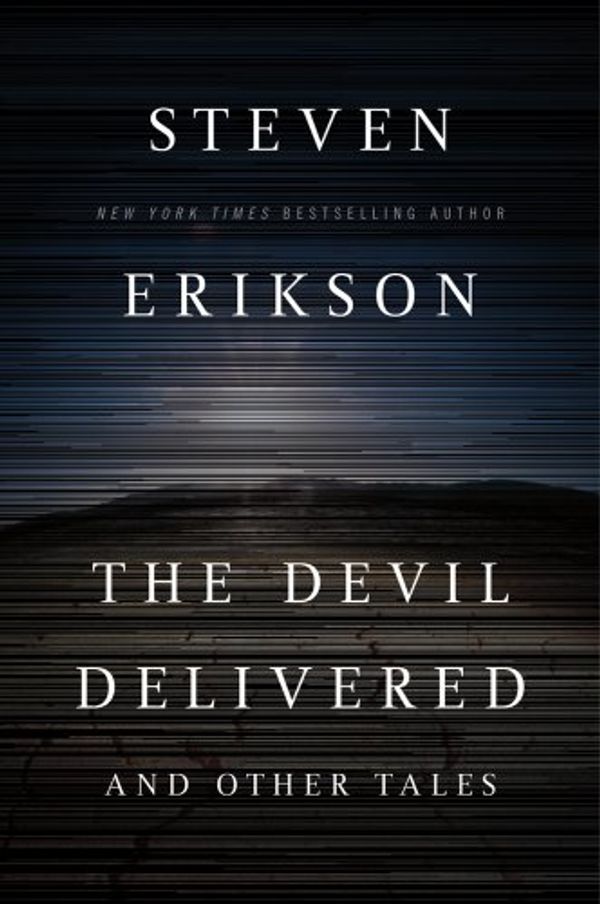 Cover Art for 9780765330024, The Devil Delivered and Other Tales by Steven Erikson