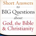 Cover Art for 9781493400423, Short Answers to Big Questions about God, the Bible, and Christianity by Clinton E. Arnold