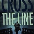 Cover Art for 9781478918486, Cross the Line by James Patterson