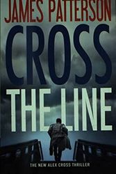 Cover Art for 9781478918486, Cross the Line by James Patterson
