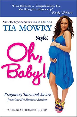Cover Art for 9781583335284, Oh, Baby!: Pregnancy Tales and Advice from One Hot Mama to Another by Tia Mowry
