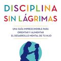 Cover Art for 9788466655873, La disciplina sin lagrimas / No-Drama Discipline by Daniel Siegel